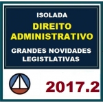Isolada Direito Administrativo - Novidades Legislativas - CERS 2017.2
